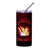 Yes I Know I'm On Fire Let Me Finish This Weld product type